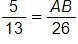 the fraction 5 over 13, equals, the fraction A, B over 26