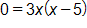 0 equals, 3 x times, open parenthesis, x minus 5, close parenthesis