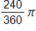 the fraction 240 over 360 times pi