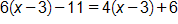 6 times, open parenthesis, x minus 3, close parenthesis, minus 11, equals, 4 times, open parenthesis, x minus 3, close parenthesis, plus 6