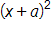 open parenthesis, x plus a, close parenthesis, squared