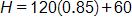H equals, 120 times 0 point 8 5, plus, 60