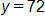 y equals 72