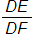 D E over D F