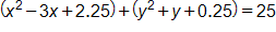 open parenthesis, x squared, minus 3 x, plus 2 point 2 5, close parenthesis, plus, open parenthesis, y squared, plus y, plus 0 point 2 5, close parenthesis, equals 25