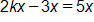 2 k x minus 3 x, equals 5 x