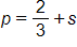 p equals, two thirds plus s