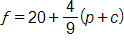 f equals, 20 plus the fraction 4 over 9, end fraction, times, open parenthesis, p plus c, close parenthesis
