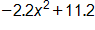 negative 2 point 2, x squared, plus 11 point 2