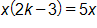 x times, open parenthesis, 2 k minus 3, close parenthesis, equals 5 x
