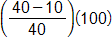 open parenthesis, the fraction with numerator 40 minus 10, and denominator 40, close parenthesis, times 100
