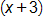 open parenthesis, x plus 3, close parenthesis