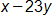 x minus 23 y