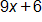 9 x plus 6 