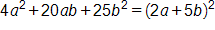 4 a, squared, plus 20 a, b, plus 25 b squared, equals, open parenthesis, 2 a, plus 5 b, close parenthesis, squared