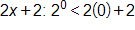 2 x plus 2, where 2 to the 0 power is less than, 2 times 0, plus 2