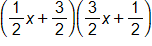 open parenthesis, one half x, plus three halves, close parenthesis, times, open parenthesis, three halves x, plus one half, close parenthesis