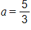 a, equals five thirds