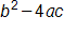 b squared, minus 4 a, c