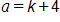 a, equals, k plus 4