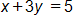 x plus 3 y, equals 5