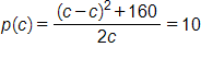 p of c equals, the fraction with numerator open parenthesis, c minus c, close parenthesis, squared, plus 160, and denominator 2 c, end fraction, which equals 10