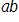 a, b 
