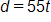 d equals, 55 t