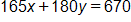 165 x, plus, 180 y, equals 670