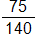 75 over 140