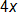 4 x