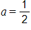 a, equals one half