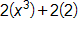 2 times x cubed, plus, 2 times 2