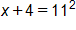 x plus 4, equals 11 squared