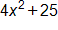4 x squared, plus 25