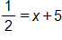 one half equals, x plus 5 