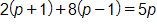 2 times, open parenthesis, p plus 1, close parenthesis, plus, 8 times, open parenthesis, p minus 1, close parenthesis, equals, 5 p
