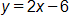 y equals, 2 x minus 6