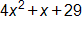 4 x squared, plus x, plus 29