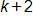 k plus 2