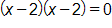 open parenthesis, x minus 2, close parenthesis, times, open parenthesis, x minus 2, close parenthesis, equals 0