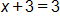 x plus 3, equals 3