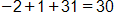 negative 2 plus 1, plus 31, equals 30