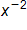 x to the negative 2 power 