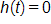h of t equals 0