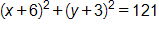 open parenthesis, x plus 6, close parenthesis, squared, plus, open parenthesis, y plus 3, close parenthesis, squared, equals 121 