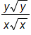 The fraction with numerator y times the square root of y and denominator x times the square root of x
