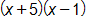 open parenthesis, x plus 5, close parenthesis, times, open parenthesis, x minus 1, close parenthesis