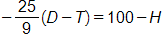 the negative of the fraction 25 over 9, end fraction, times, open parenthesis, D minus T, close parenthesis, equals, 100 minus H