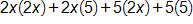 2 x times 2x, plus, 2 x times 5, plus, 5 times 2 x, plus, 5 times 5